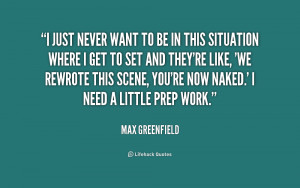 quote Max Greenfield i just never want to be in 182910 1 png