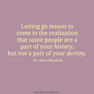 ... your history, but not a part of your destiny.