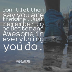 Quotes Picture: don't let them say you are the same just remember to ...