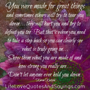 Don’t Let Anyone Ever Hold You Down.