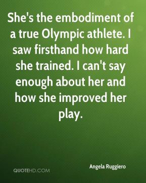 Angela Ruggiero - She's the embodiment of a true Olympic athlete. I ...