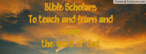 Bible Scholars....To teach and learn and sharethe word of God!!! cover
