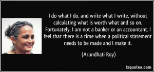 quote-i-do-what-i-do-and-write-what-i-write-without-calculating-what ...