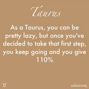 So True...Love Being a Taurus