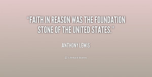 quote Anthony Lewis faith in reason was the foundation stone 166347