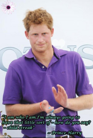 ... little sort of - how do you say? - Childstreak- Prince Harry Quote #2