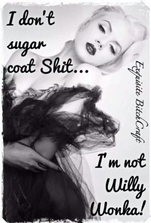don t sugar coat shit i m not willy wonka ᗷ đꃸ ꁼ ꀡξ ꀛή ...