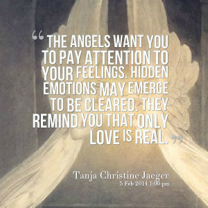 Quotes Picture: the angels want you to pay attention to your feelings ...