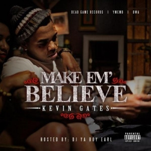 Paid In Full Quotes Make em' believe kevin gates