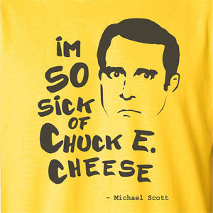 ... -The-Office-Chuck-e-Cheese-FUNNY-QUOTE-TV-Steve-Carell-T-Shirt-Gift