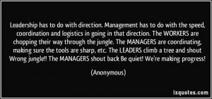 Leadership has to do with direction. Management has to do with the ...