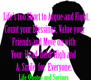 Life is too Short to Argue and Fight Count Your Blessing and Smile for ...