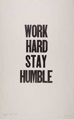Work hard and stay humble #quote