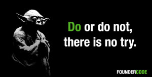 Yoda Quotes There Is No Try Do Or Do Not ~ Yoda There Is No Try Car ...