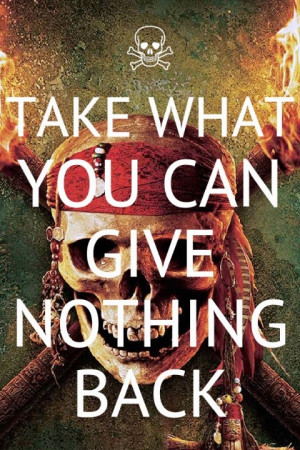 take what you can give nothing back