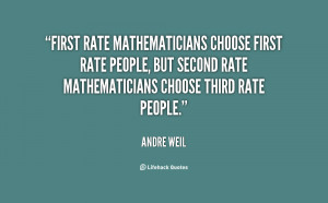 First rate mathematicians choose first rate people, but second rate ...