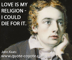 quotes - Love is my religion - I could die for it.