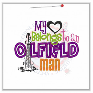 Oil field (22) My Heart Belongs To An Oilfield Man Applique 5x7