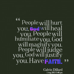 ... you, God will magnify you. People will judge you, God will justify you