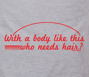 ... body like this, who needs hair - humor cancer patient bald tee t-shirt
