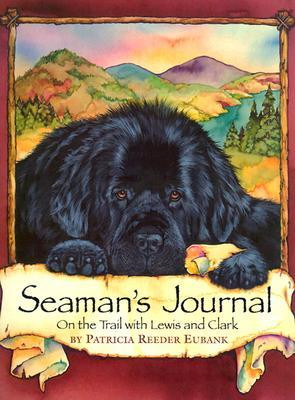 Seaman's Journal: On the Trail with Lewis and Clark