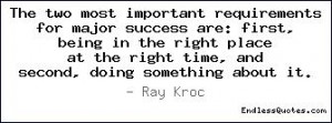 The two most important requirements for major success are: first ...