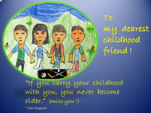 childhood keep us young at heart and remind us of our special friends ...