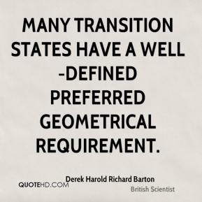 Derek Harold Richard Barton - Many transition states have a well ...