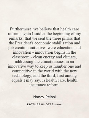 Furthermore, we believe that health care reform, again I said at the ...