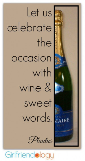 the occasion with wine and sweet words. Plautus - Birthday Quotes ...