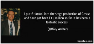 put £150,000 into the stage production of Grease and have got back ...