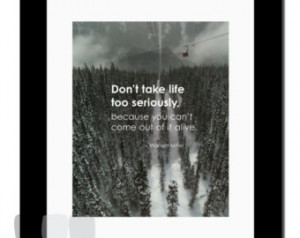Don't take life too seriously.. . - Warren Miller Quote - 8x10 ...