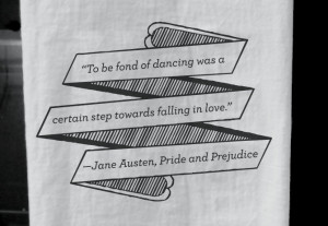 Kitchen Tea Towel with Jane Austen Quote: To be fond of dancing was a ...