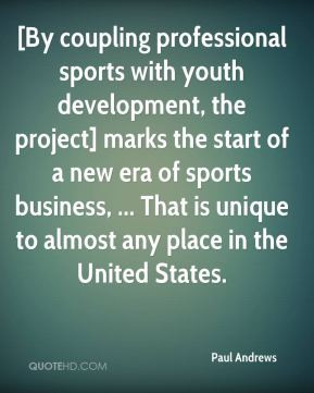 Paul Andrews - [By coupling professional sports with youth development ...