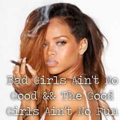 Bad girls ain't no good and the good girls ain't no fun. #wale # ...