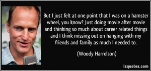 ... wheel-you-know-just-doing-movie-after-movie-woody-harrelson-79783.jpg