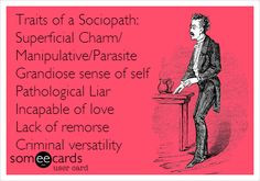 Traits of a Sociopath: Superficial Charm/ Manipulative/Parasite ...