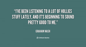 quote-Graham-Nash-ive-been-listening-to-a-lot-of-26078.png