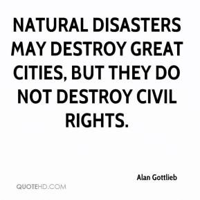 Alan Gottlieb - Natural disasters may destroy great cities, but they ...
