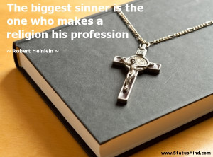 ... religion his profession - Robert Heinlein Quotes - StatusMind.com