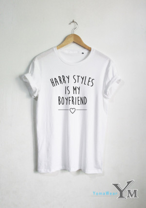 Harry Styles is my boyfriend T-shirt Quote shirt Fashion Blogger ...