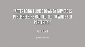 ... Down by numerous Publishers, he had decided to write for Posterity