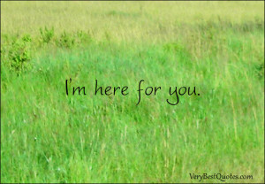 Encouraging words: I’m here for you