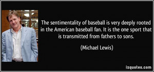 The sentimentality of baseball is very deeply rooted in the American ...