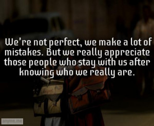 We're not perfect, we make a lot of mistakes. But we really appreciate ...