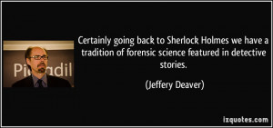 ... of forensic science featured in detective stories. - Jeffery Deaver