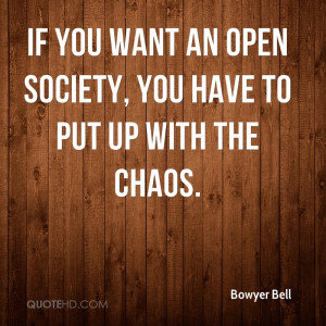 If you want an open society, you have to put up with the chaos.