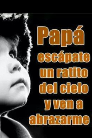 Papi, te amo y te extrano.. ️