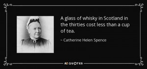 ... of whisky in scotland in the thirties cost less than a cup of tea