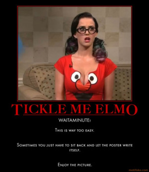View Full Size More Tickle Elmo Demotivational Poster Funny